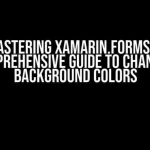 Mastering Xamarin.Forms: A Comprehensive Guide to Changing Background Colors