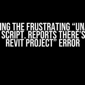 Resolving the Frustrating “Unable to Execute Script. Reports There’s No Open Revit Project” Error