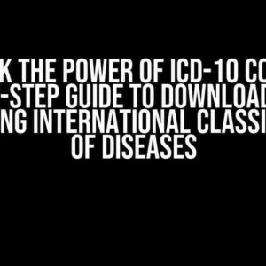 Unlock the Power of ICD-10 Codes: A Step-by-Step Guide to Downloading and Mastering International Classification of Diseases